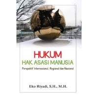 Hukum Hak Asasi Manusia Perspektif Internasional, Regional dan Nasional