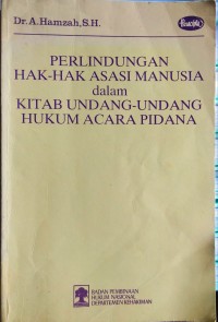 Perlindungan Hak-Hak Asasi Manusia Dalam Kitab Undang-Undang Hukum Acara Pidana