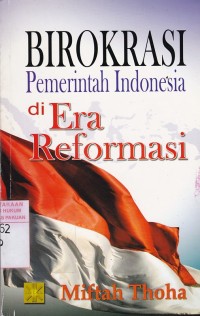 Birokrasi Pemerintah Indonesia Di Era Reformasi