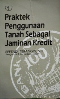 Praktek Penggunaan Tanah Sebagai Jaminan Kredit
