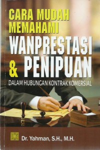 Cara Mudah Memahami Wanprestasi & Penipuan Dalam Hubungan Kontrak Komersial