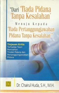 Dari Tiada Pidana Tanpa Kesalahan Menuju Kepada Tiada Pertanggungjawaban Pidana Tanpa Kesalahan