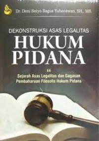 Dekonstruksi Asas legalitas Hukum Pidana