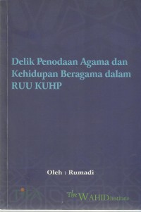 Delik Penodaan Agama Dan Kehidupan Beragama Dalam RUU KUHP