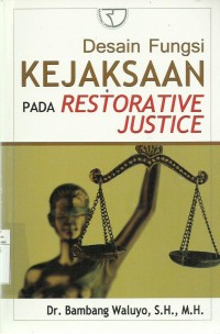 Desain Fungsi Kejaksaan Pada Restorative Justice