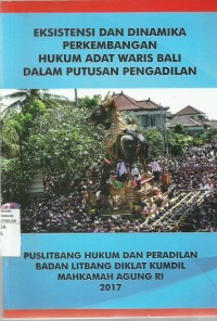 Eksistensi Dan Dinamika Perkembangan Hukum Adat Waris Bali Dalam Putusan Pengadilan