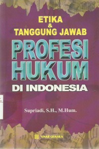 Etika & Tanggung jawab Profesi Hukum Di Indonesia