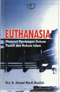 Euthanasia Menurut Pandangan Hukum Positif dan Hukum Islam