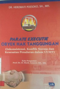 Parate Executie Obyek Hak Tanggungan (Inkonsistensi, Konflik Norma dan Kesesatan Penalaran dalam UUHT)