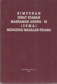 Himpunan Surat Edaran Mahkamah Agung RI (SEMA) Mengenai Masalah Pidana