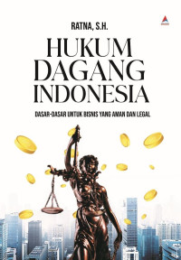 Hukum Dagang Indonesia Dasar-Dasar Untuk Bisnis Yang Aman Dan Legal