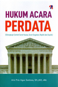 Hukum Acara Perdata (Dilengkapi Contoh Surat Kuasa, Surat Gugatan, Replik Dan Duplik)