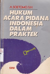 Hukum Acara Pidana Indonesia Dalam Praktek