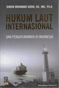 Hukum Laut Internasional Dan Pengaturannya Di Indonesia