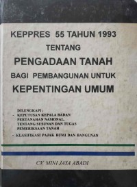 Kepres 55 Tahun 1993 Tentang Pengadaan Tanah Bagi Pembangunan Untuk Kepentingan Umum