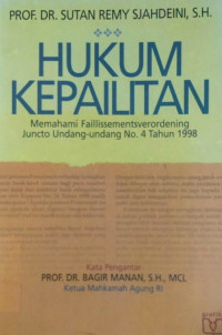 Hukum Kepailitan-Memahami Faillissementssverordening Juncto Undang-Undang No. 4 Tahun 1998