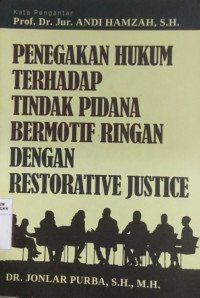 Penegakan Hukum Terhadap Tindak Pidana  Bermotif Ringan Dengan Restorative Justice