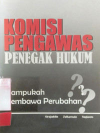 Komisi Pengawas Penegak Hukum (Mampukah Membawa Perubahan ?)