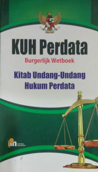 KUH Perdata (Burgerlijk Wetboek) Kitab Undang-Undang Hukum Perdata