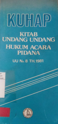 KUHAP Kitab Undang-Undang Hukum Acara Pidana-UU No. 8 TH. 1981