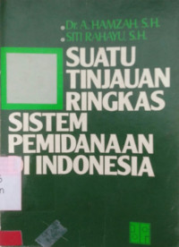 Suatu Tinjauan Ringkas Sistem Pemidanaan Di Indonesia