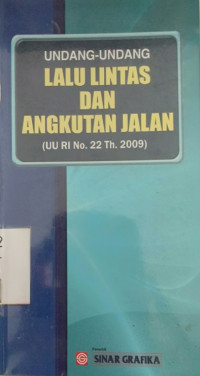 Image of Undang-Undang Lalu Lintas Dan Angkutan Jalan (UU RI No. 22 Th. 2009)