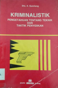 Kriminalistik Pengetahuan  Tentang Teknik Dan Taktik Penyidikan