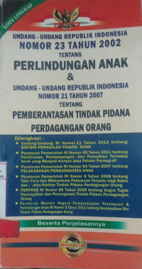 Image of Undang-Undang Republik Indonesia Nomor 23 Tahun 2002 Tentang Perlindungan Anak & Undang-Undang Republik Indonesia Nomor 21 Tahun 2007 Tentang Pemberantasan Tindak Pidana Perdagangan Orang
