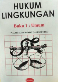 Hukum Lingkungan Buku 1 : Umum