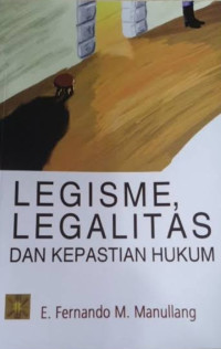 Legisme, Legalitas Dan Kepastian Hukum