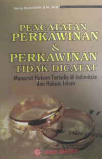 Pencatatan Perkawinan & Perkawinan Tidak Dicatat-Menurut Hukum Tertulis di Indonesia dan Hukum Islam