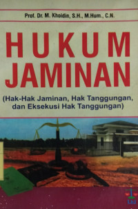 Hukum Jaminan (Hak-Hak Jaminan, Hak Tanggungan, dan Eksekusi Hak Tanggungan)