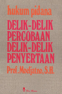 hukum pidana Delik-Delik Percobaan Delik-Delik Penyertaan