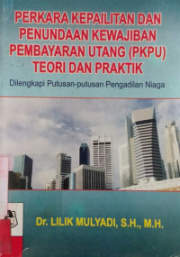 Perkara Kepailitan Dan Penundaan Kewajiban Pembayaran Utang (PKPU )Teori dan Praktik