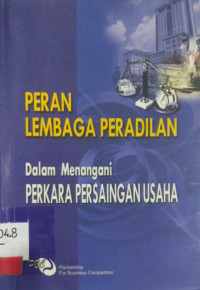 Peran Lembaga Peradilan Dalam Menangani Perkara Persaingan Usaha