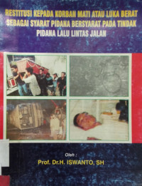 Restitusi Kepada Korban Mati Atau Luka Berat Sebagai Syarat Pidana Bersyarat Pada Tindak Pidana Lalu Lintas Jalan