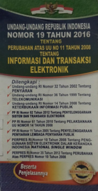 Undang-Undang Republik Indonesia Nomor 19 Tahun 2016 Tentang Perubahan Atas UU No. 11 Tahun 2008 Tentang Informasi Dan Transaksi Elektronik