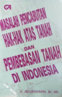 Masalah Pencabutan Hak-Hak Atas Tanah Dan Kebebasan Tanah Di Indonesia