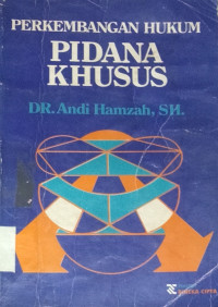 Perkembangan Hukum Pidana Khusus