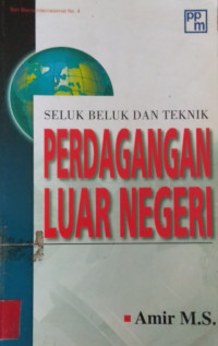 Seluk Beluk Dan Teknik Perdagangan Luar Negeri