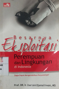 Besarnya Eksploitasi Perempuan Dan Lingkungan Di Indonesia