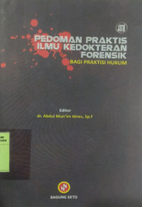 Pedoman Praktis Ilmu Kedokteran Forensik Bagi Praktisi Hukum