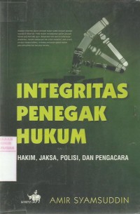 Integritas Penegak Hukum (Hakim, Jaksa, Polisi dan Pengacara)