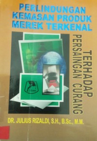 Perlindungan Kemasan Produk Merek Terkenal Terhadap Persaingan Curang