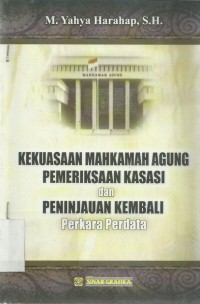 Kekuasaan Mahkamah Agung Pemerikasaan Kasasi dan Peninjauan Kembali Perkara Perdata