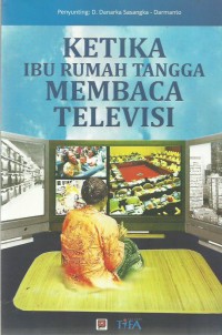 Ketika Ibu Rumah Tangga Membaca Televisi