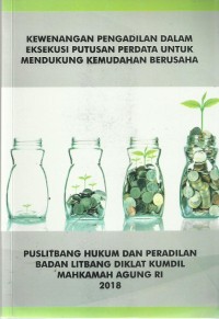 Kewenangan Pengadilan Dalam Eksekusi Putusan Perdata Untuk Mendukung Kemudahan Berusaha