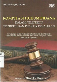 Kompilasi Hukum Pidana Dalam Perspektif Teoretis Dan Praktik Peradilan