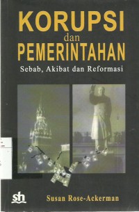 Korupsi dan Pemerintahan (Sebab, Akibat dan Reformasi)