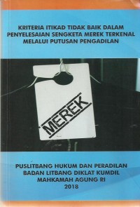 Kriteria Itikad Tidak Baik Dalam Penyelesaian Sengketa Merek terkenal Melalui Putusan Pengadilan